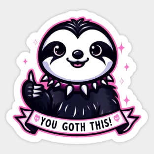 Goth Sloth Believes In You! You Goth This! Sticker